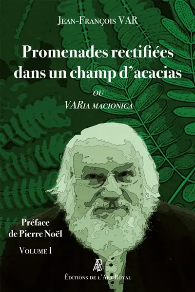Promenades rectifiées dans un champ d'acacias (volume 1) : VARia MACIONICA 1