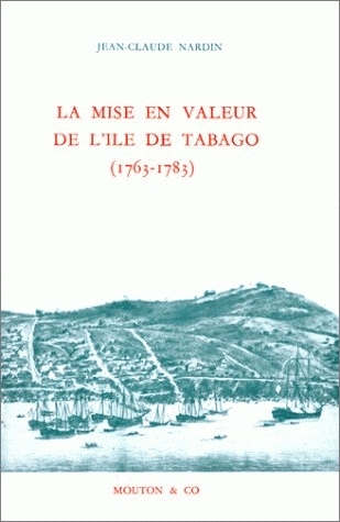 La Mise en valeur de l'île de Tabago : 1763-1783