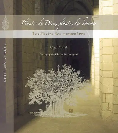 Plantes de Dieu, plantes des hommes : les élixirs des monastères