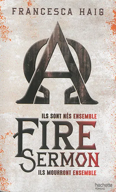Fire sermon : ils sont nés ensemble, ils mourront ensemble. Vol. 1