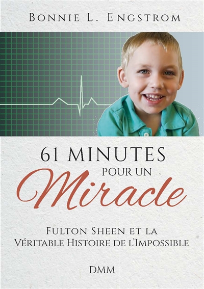 61 minutes pour un miracle : Fulton Sheen et la véritable histoire de l'impossible