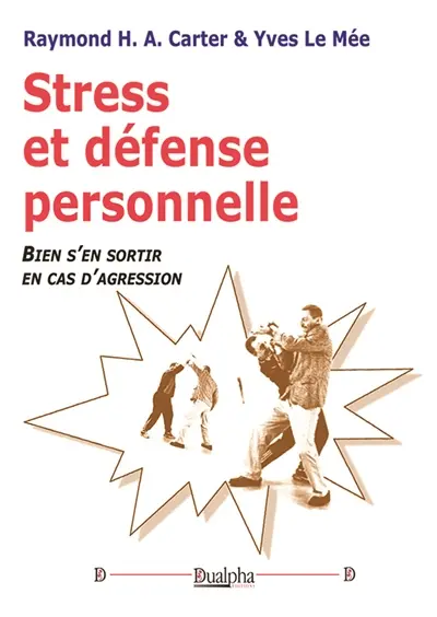 Stress et défense personnelle : Bien s’en sortir en cas d’agression