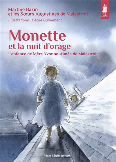 Monette et la nuit d'orage : l'enfance de mère Yvonne-Aimée de Malestroit
