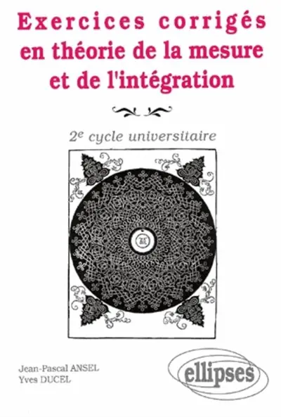 Exercices corrigés en théorie de la mesure et de l'intégration : 2e cycle universitaire