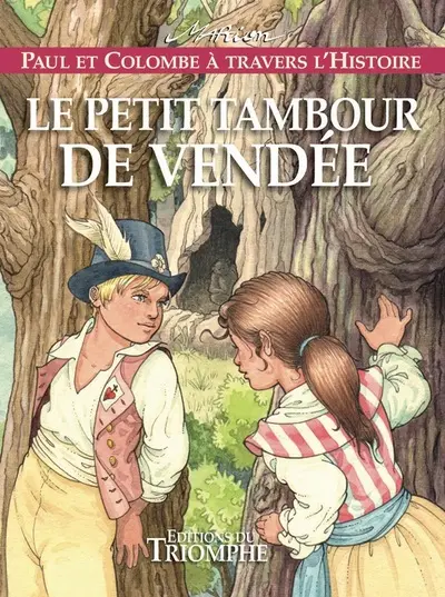 Paul et Colombe à travers l'histoire. Vol. 10. Le petit tambour de Vendée