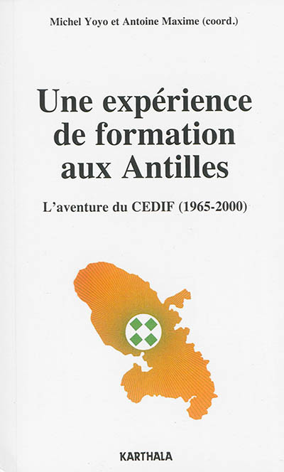 Une expérience de formation aux Antilles : l'aventure du CEDIF (1965-2000)