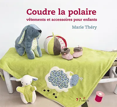 Coudre la polaire : vêtements et accessoires pour enfants