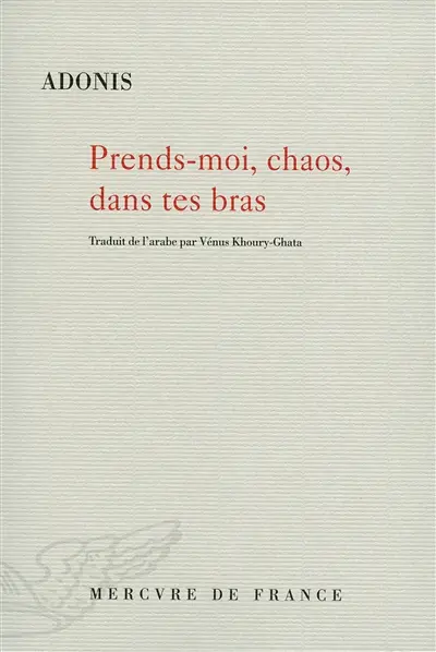 Prends-moi, chaos, dans tes bras