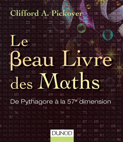 Le beau livre des maths : de Pythagore à la 57e dimension
