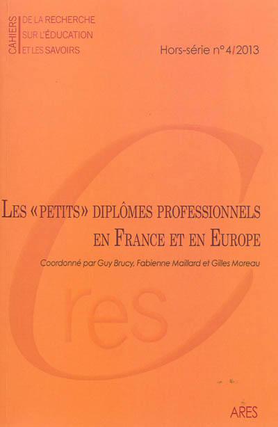 Cahiers de la recherche sur l'éducation et les savoirs, hors-série, n° 4 (2013). Les petits diplômes professionnels en France et en Europe