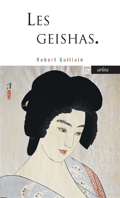 Les geishas ou Le monde des fleurs et des saules - Robert Guillain