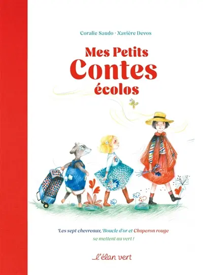 Mes petits contes écolos : les sept chevreaux, Boucle d'or et Chaperon rouge se mettent au vert !