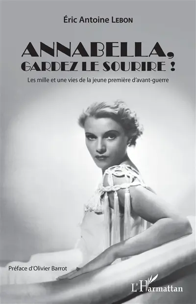 Annabella, gardez le sourire ! : les mille et une vies de la jeune première d'avant-guerre