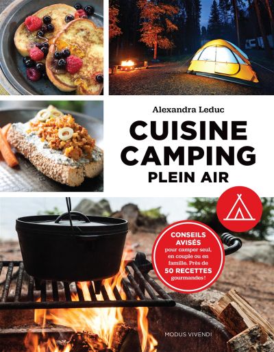 Cuisine camping plein air : conseils avisés pour camper seul, en couple ou en famille : près de 50 recettes gourmandes!
