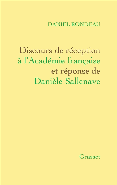 Discours de réception à l'Académie française et réponse de Danièle Sallenave : suivis des allocutions prononcées pour la remise de l'Epée