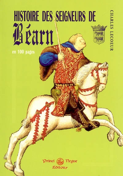 Histoire des seigneurs du Béarn en 100 pages