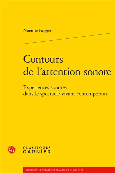 Contours de l'attention sonore : expériences sonores dans le spectacle vivant contemporain