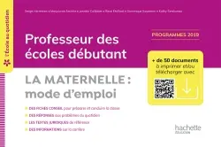Professeur des écoles débutant : la maternelle, mode d'emploi : programmes 2015, recommandations 2019