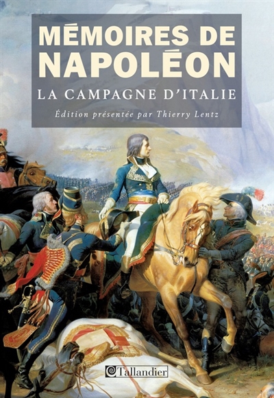 Mémoires de Napoléon. Vol. 1. La campagne d'Italie, 1796-1997