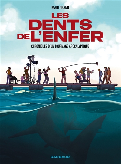 Les dents de l'enfer : chroniques d'un tournage apocalyptique