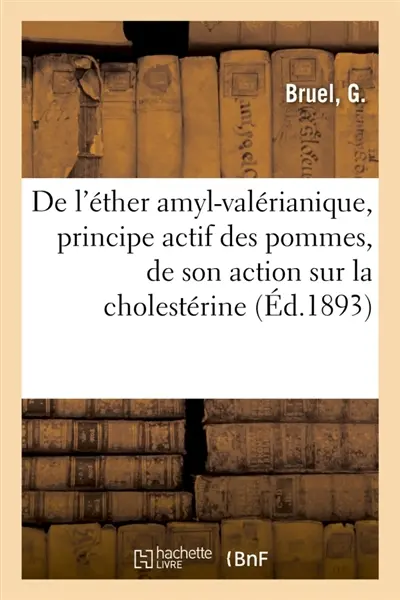 De l'éther amyl-valérianique, principe actif des pommes, de son action sur la cholestérine : et de sa supériorité sur le chloroforme comme dissolvant des calculs hépatiques