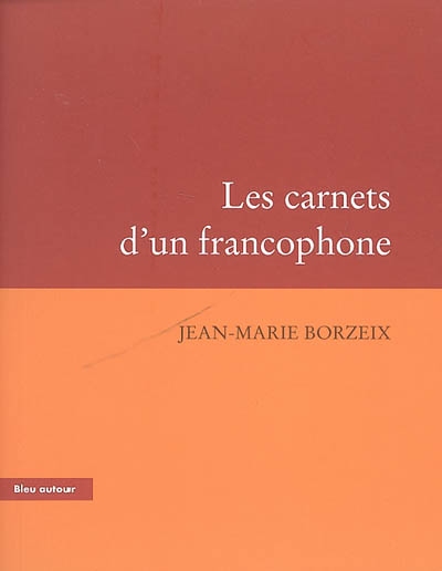 Les carnets d'un francophone : essai