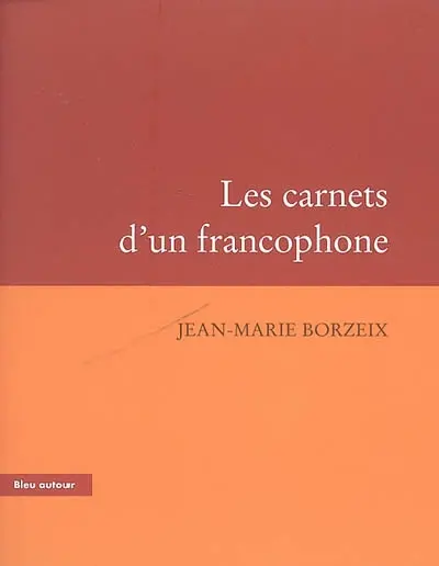 Les carnets d'un francophone : essai
