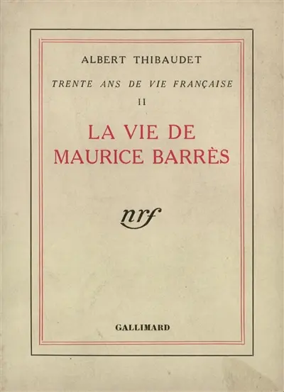 Trente ans de vie française. Vol. 2. La vie de Maurice Barrès