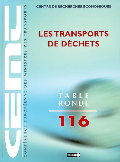 Les transports de déchets : rapport de la cent seizième table ronde d'économie des transports tenue à Paris les 16 et 17 décembre 1999