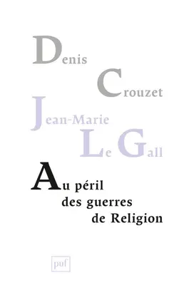 Au péril des guerres de Religion : réflexions de deux historiens sur notre temps