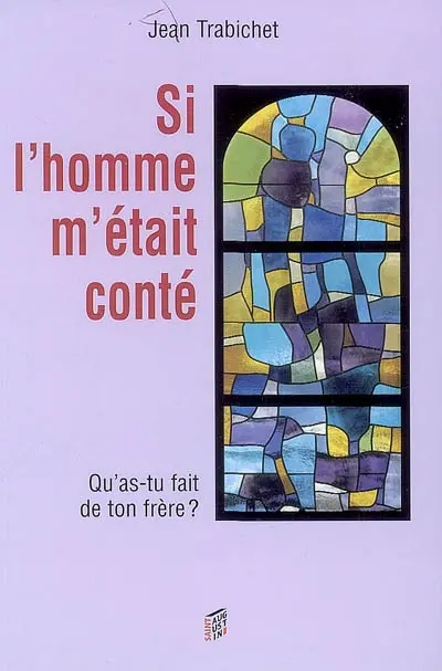 Si l'homme m'était conté. Vol. 2. Qu'as-tu fait de ton frère ?