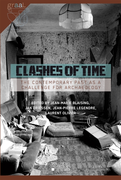 Clashes of time : the contemporary past as a challenge for archaeology
