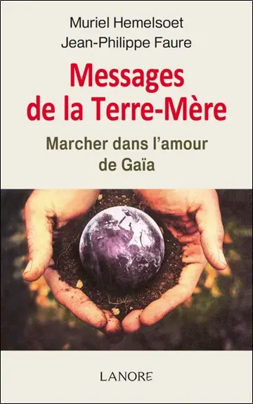 Messages de la Terre-Mère : marcher dans l'amour de Gaïa