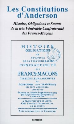 Les constitutions d'Anderson : histoire, obligations et statuts de la très vénérable confraternité des francs-maçons : 1732-1742