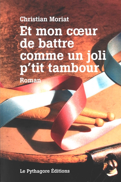 Et mon coeur de battre comme un joli p'tit tambour