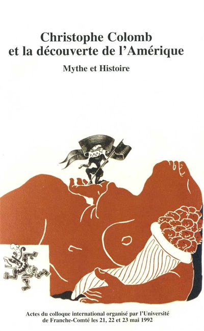 Christophe Colomb et la découverte de l'Amérique : mythe et histoire : actes