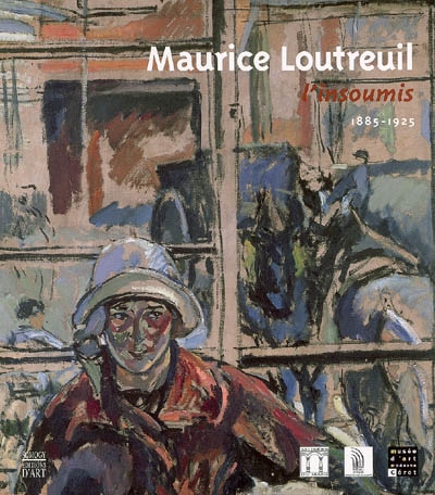 Maurice Loutreuil, l'insoumis, 1885-1925 : exposition, Le Mans, Musée Tessé, 30 juin-1er oct. 2006 ; Céret, Musée départemental, 21 oct. 2006-4 févr. 2007