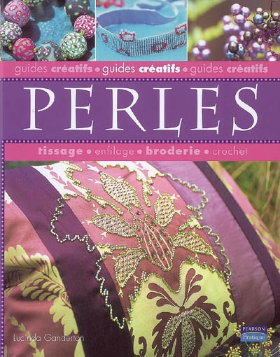 Perles : tissage, enfilage, broderie, crochet