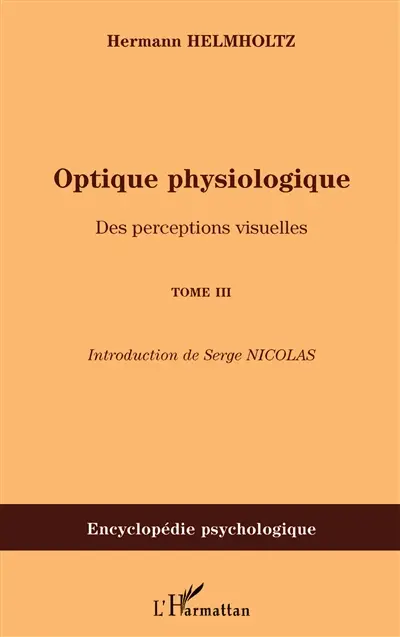 Optique physiologique. Vol. 3. Des perceptions visuelles