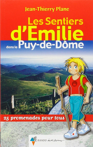 Les sentiers d'Emilie dans le Puy-de-Dôme : 25 promenades pour tous