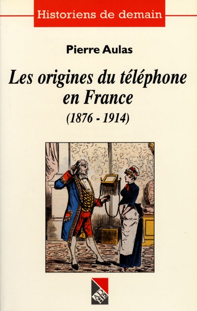 Les origines du téléphone en France : 1876-1914
