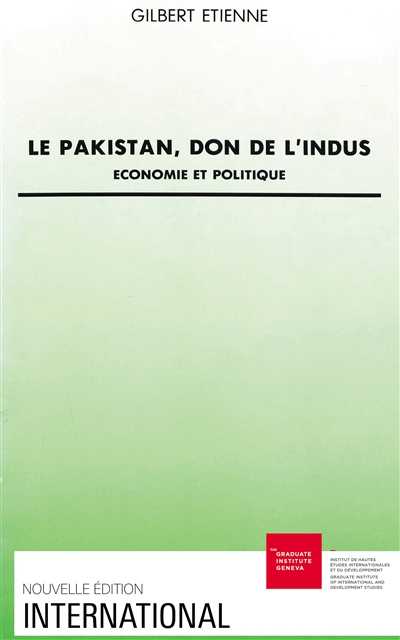 Le Pakistan, don de l'Indus : économie et politique