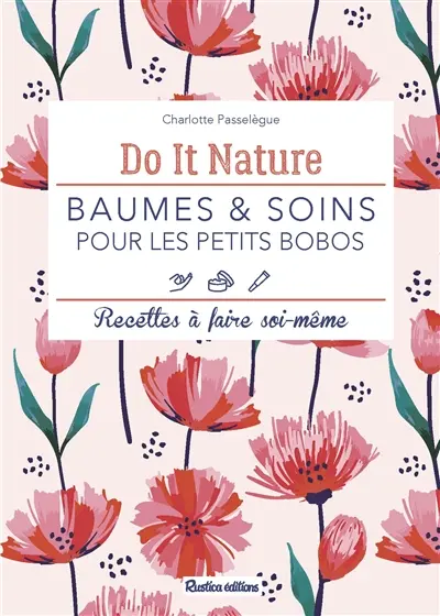 Baumes & soins pour les petits bobos : recettes à faire soi-même