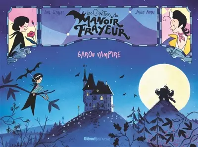 Les contes du manoir Frayeur. Garou vampire