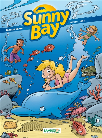Sunny bay. Vol. 2. A l'eau... ah ! : top humour