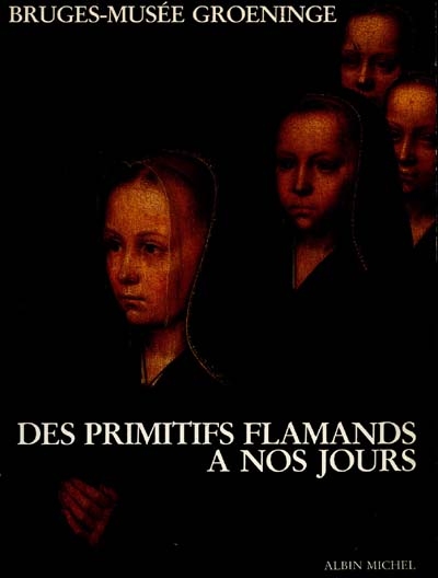 Des primitifs flamands à nos jours : Bruges, musée de Groeninge