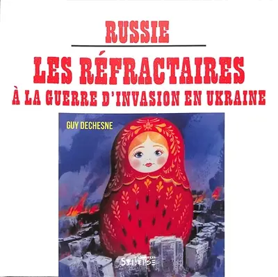 Russie : les réfractaires à la guerre d'invasion en Ukraine
