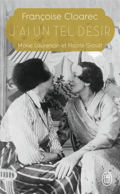 J'ai un tel désir : Marie Laurencin et Nicole Groult