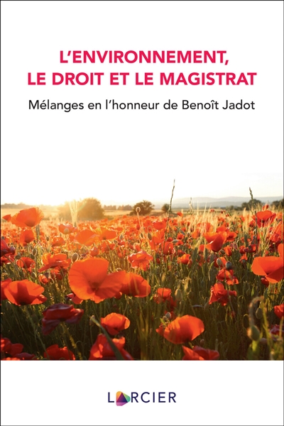 L'environnement, le droit et le magistrat : mélanges en l'honneur de Benoît Jadot