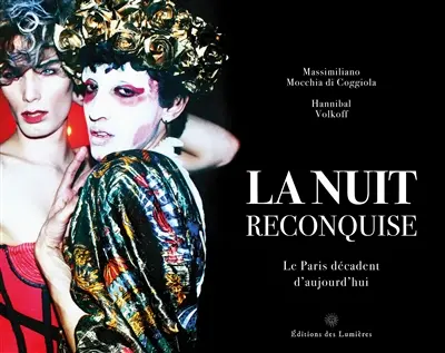 La nuit reconquise : le Paris décadent d'aujourd'hui